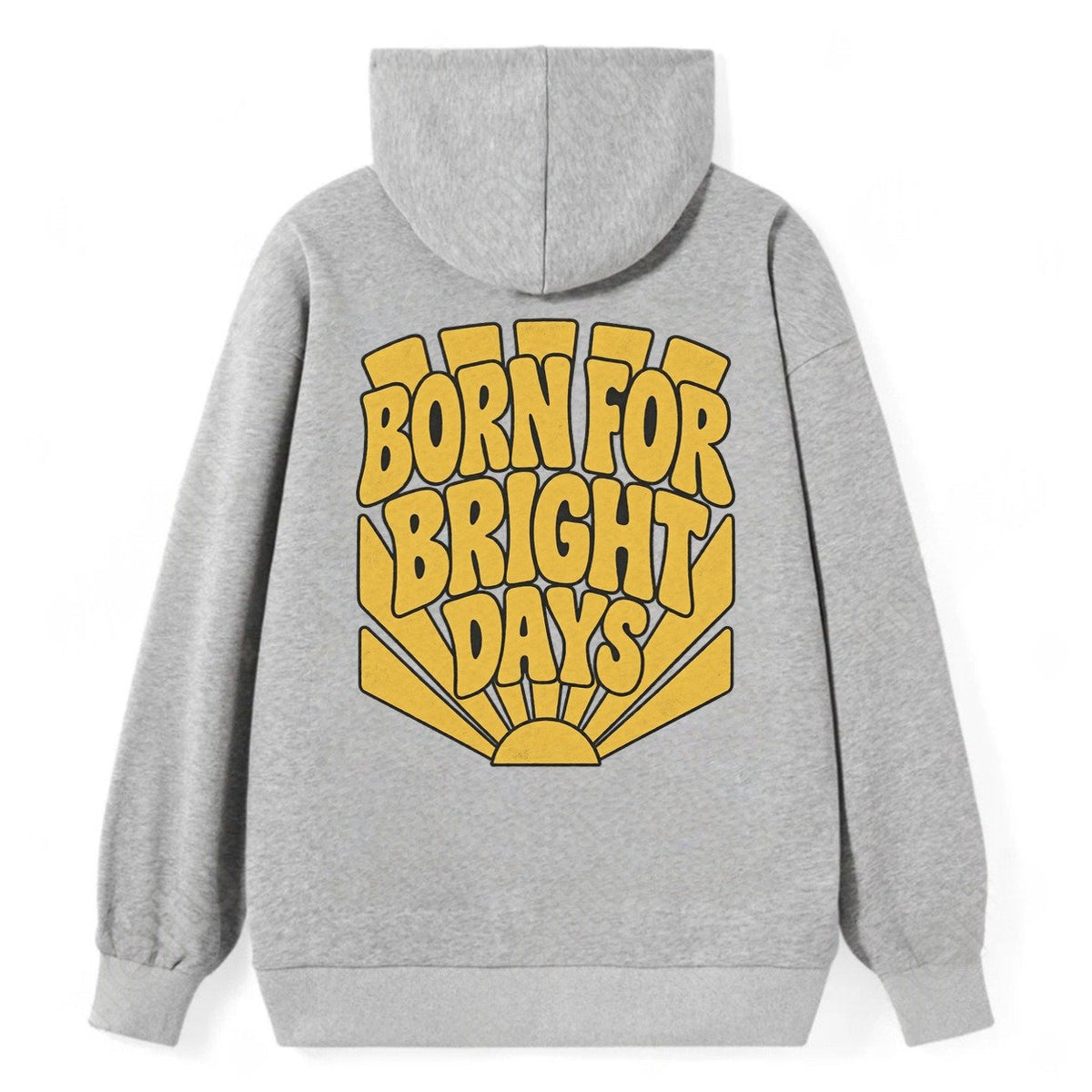 Born For Bright Days Sunburst Sayings Classic Pullover Hoodie – Grey