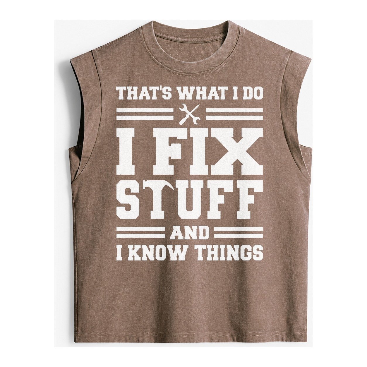 This Is What I Do I Fix Stuff And I Know Things Vintage Washed Tank – Brown
