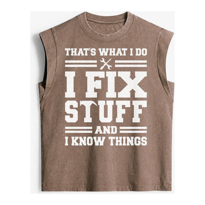 This Is What I Do I Fix Stuff And I Know Things Vintage Washed Tank – Brown