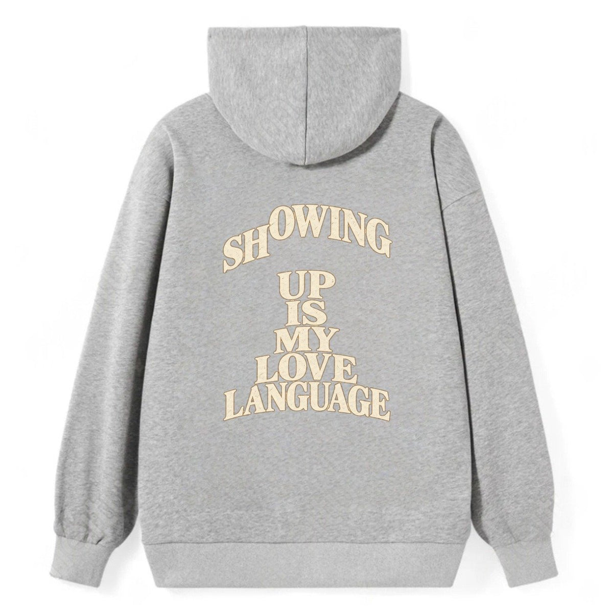 Showing Up Is My Love Language Quiet Statements Classic Pullover Hoodie – Grey