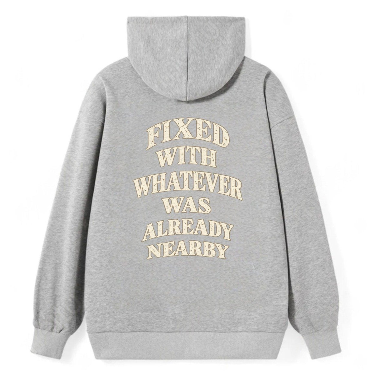 Fixed With Whatever Was Already Nearby Quiet Statements Classic Pullover Hoodie – Grey