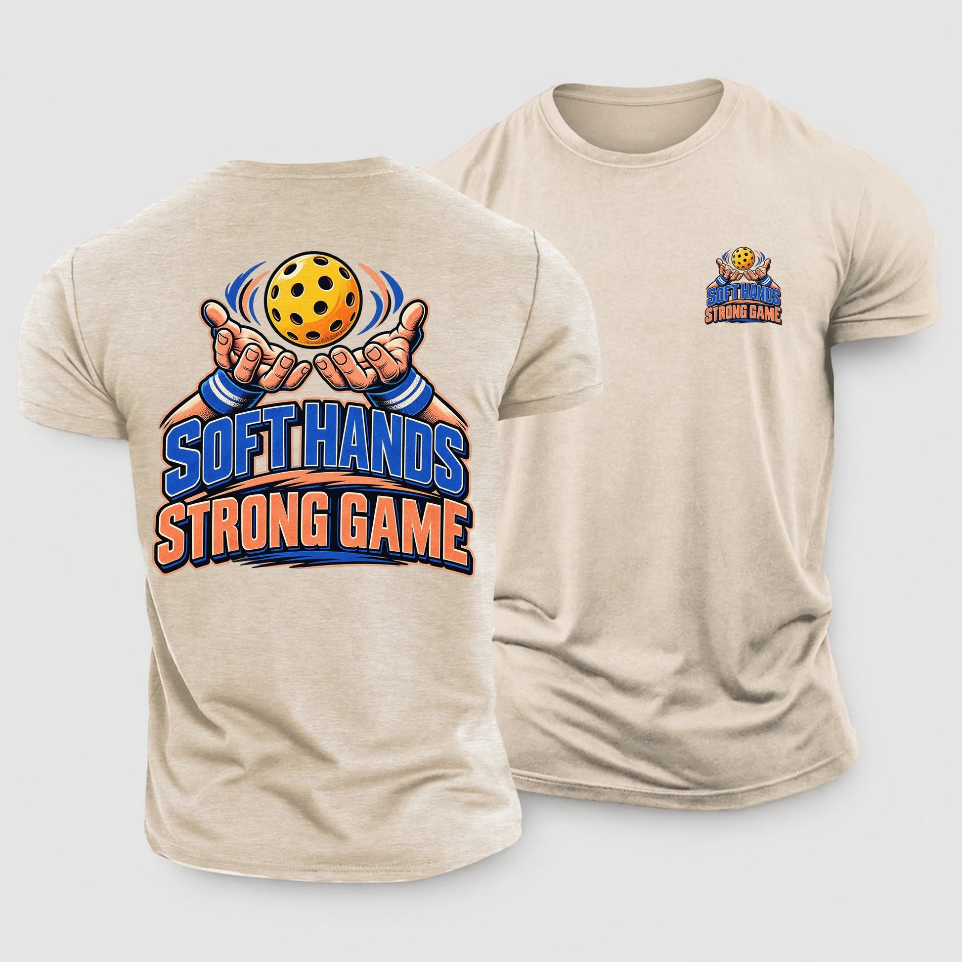 Soft Hands Strong Game Pickleball Life Cotton T-Shirt – Sand