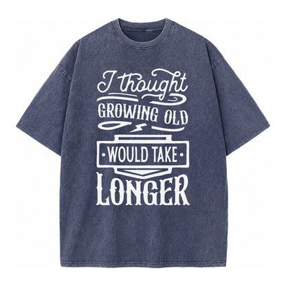 I Thought Growing Old Would Take Longer Vintage T-shirt – Blue