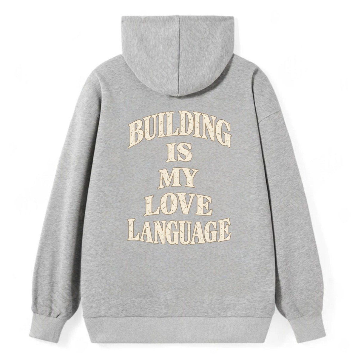 Building Is My Love Language Quiet Statements Classic Pullover Hoodie – Grey
