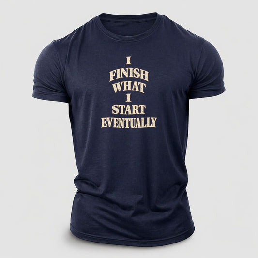 I Finish What I Start Eventually Quiet Statements Cotton T-Shirt – Navy