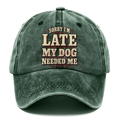 Sorry I M Late My Dog Needed Me American Wit Classic Cap – Forest Mist