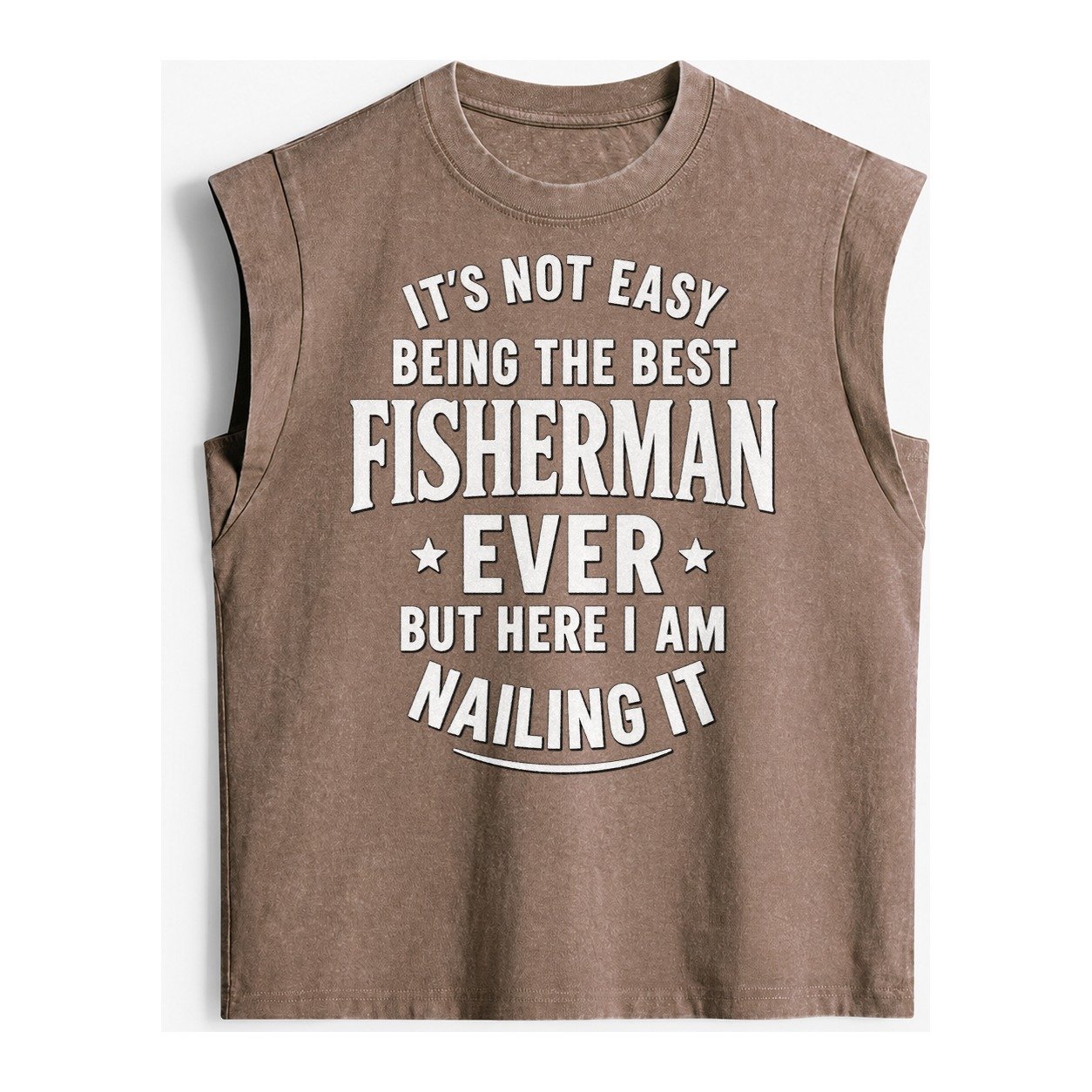 Its Not Easy Being The Best Fisherman Ever But Here I Am Nai Vintage Washed Tank – Brown