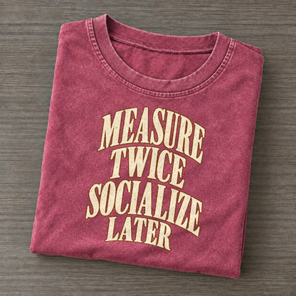 Measure Twice Socialize Later Everyday Originals Vintage T-shirt – Raspberry