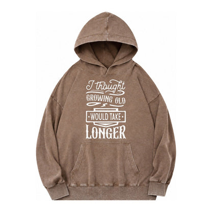 I Thought Growing Old Would Take Longer Vintage Washed Hoodie – Brown