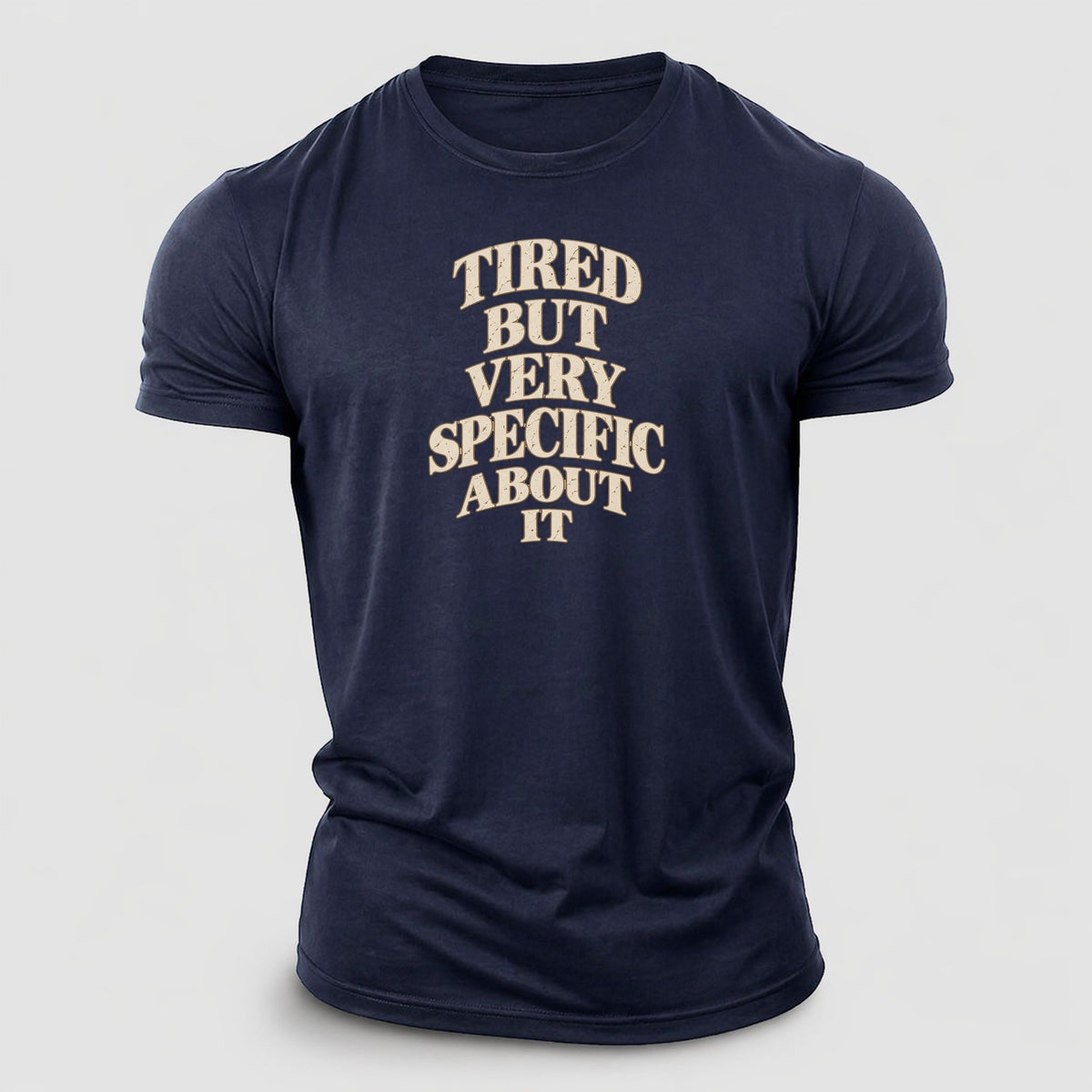 Tired But Very Specific About It Quiet Statements Cotton T-Shirt – Navy