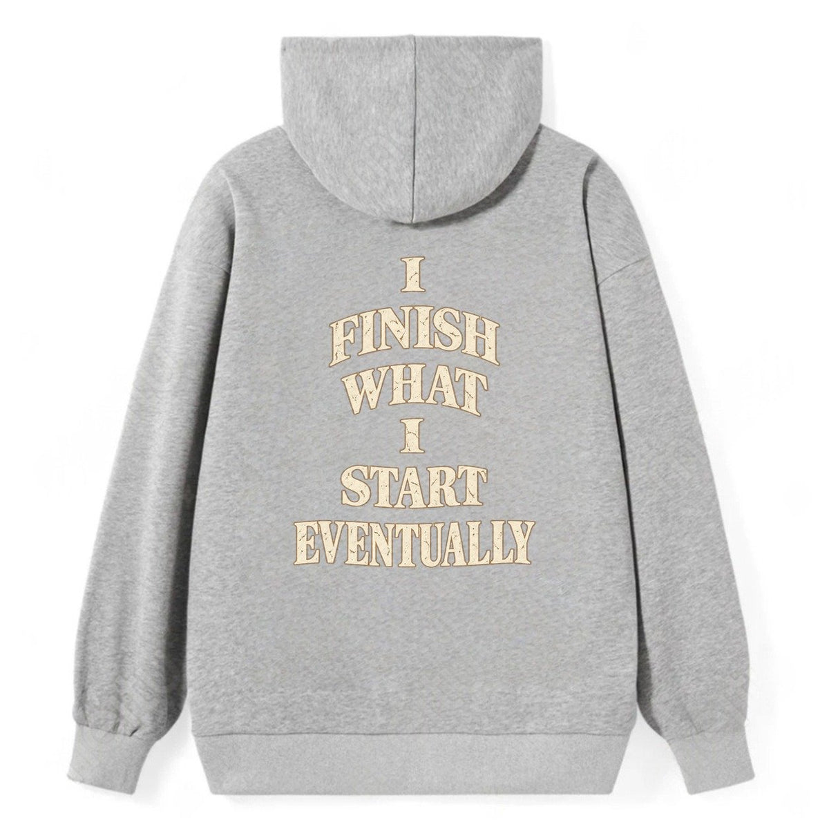 I Finish What I Start Eventually Quiet Statements Classic Pullover Hoodie – Grey