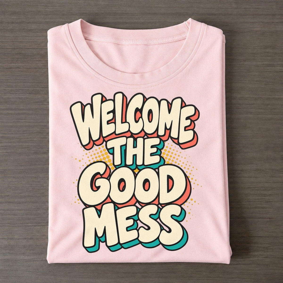 Welcome The Good Mess Classic T-shirt – Pink