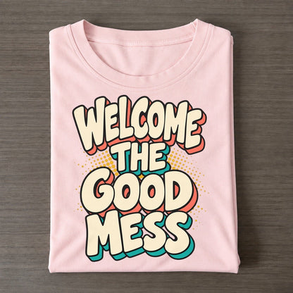 Welcome The Good Mess Classic T-shirt – Pink