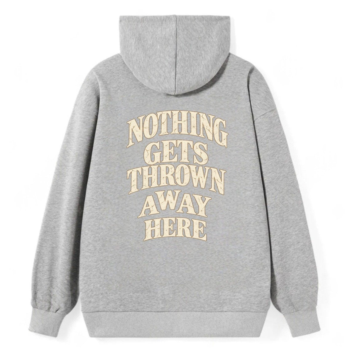 Nothing Gets Thrown Away Here Quiet Statements Classic Pullover Hoodie – Grey