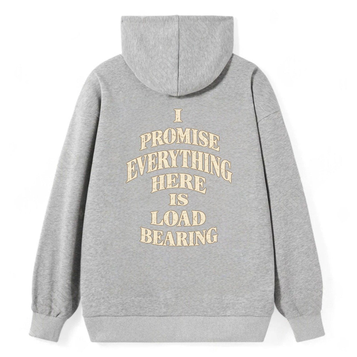 I Promise Everything Here Is Load Bearing Quiet Statements Classic Pullover Hoodie – Grey