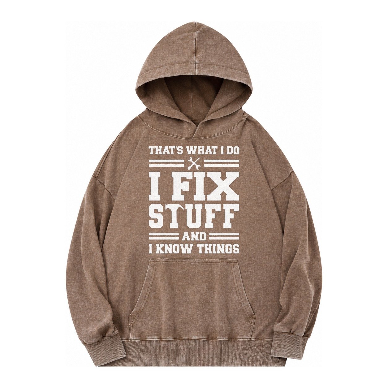 This Is What I Do I Fix Stuff And I Know Things Vintage Washed Hoodie – Brown