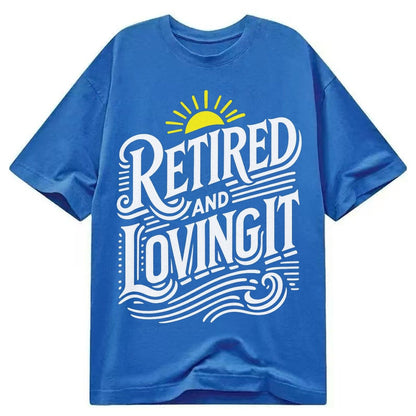 Retired And Loving It Classic T-shirt – Blue