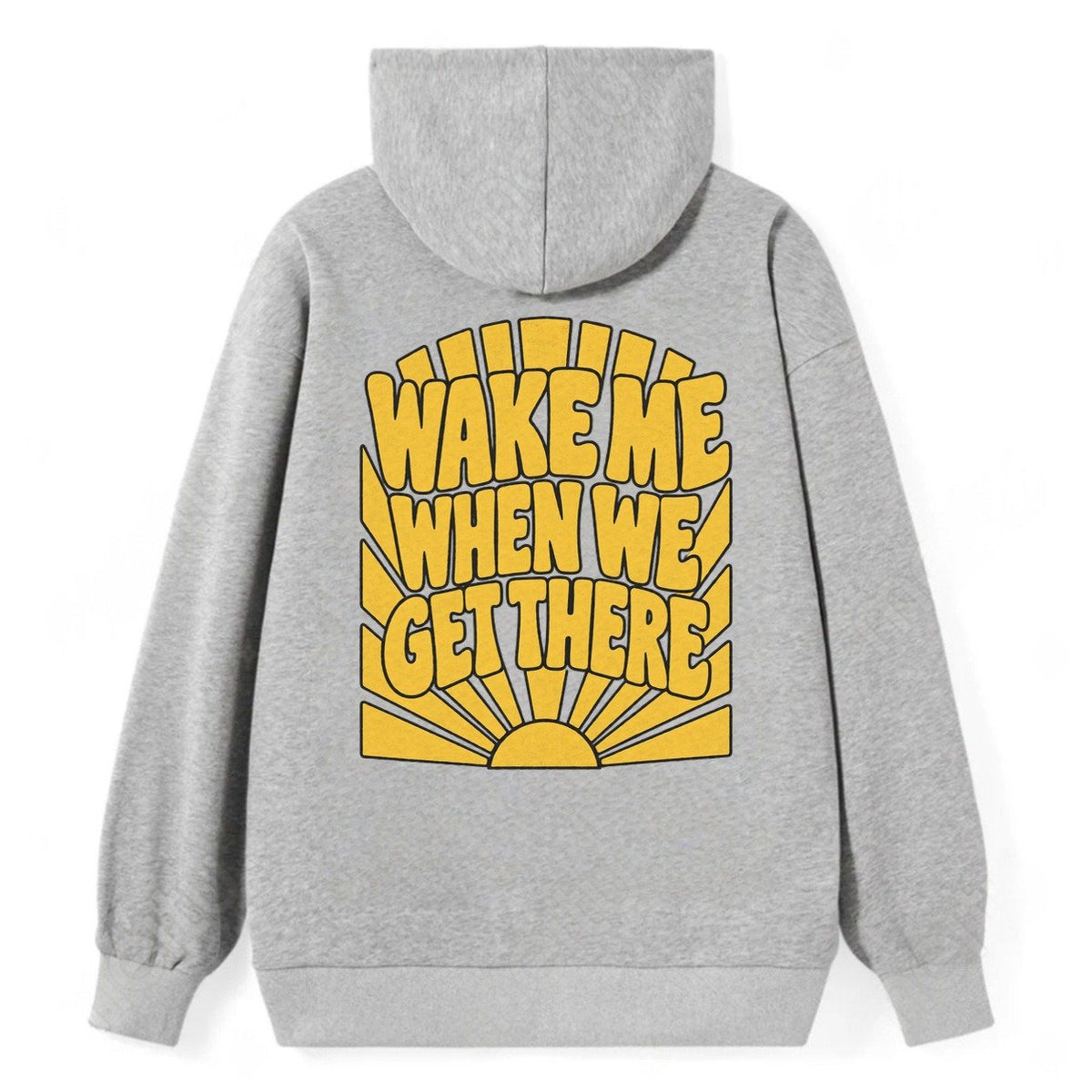 Wake Me When We Get There Sunburst Sayings Classic Pullover Hoodie – Grey