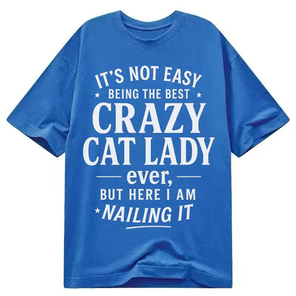 Best Crazy Cat Lady Nailing It 42257d Classic T-shirt – Blue