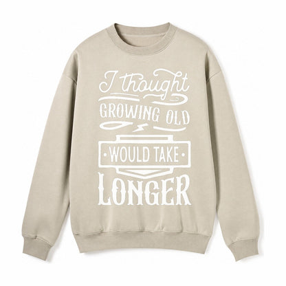 I Thought Growing Old Would Take Longer Fleece Sweatshirt – Light Khaki