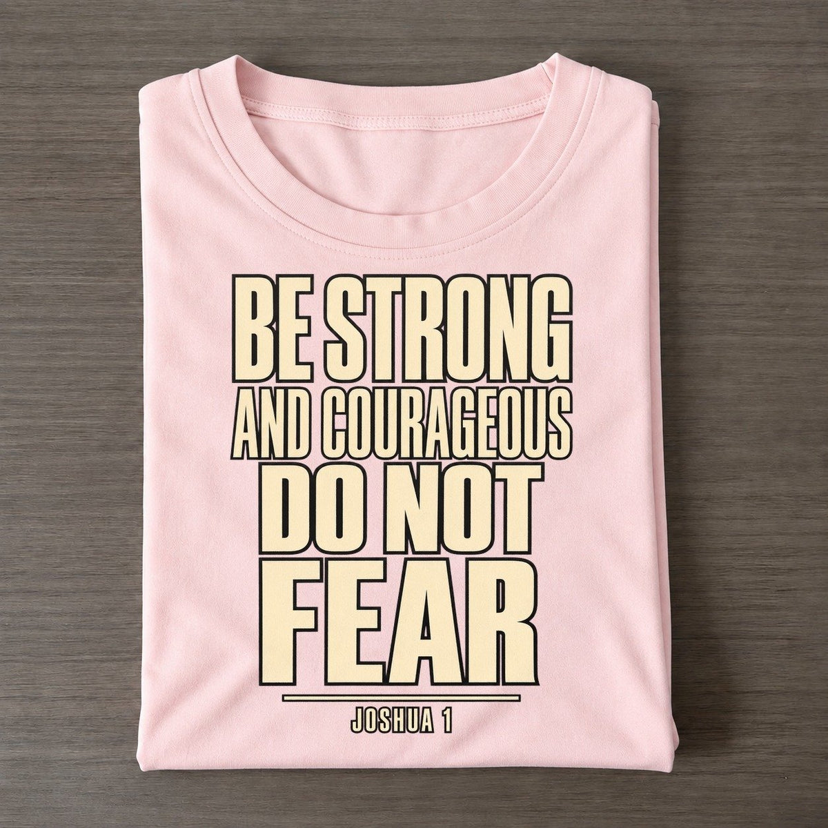 Be Strong And Courageous Plain Gospel Classic T-shirt – Pink