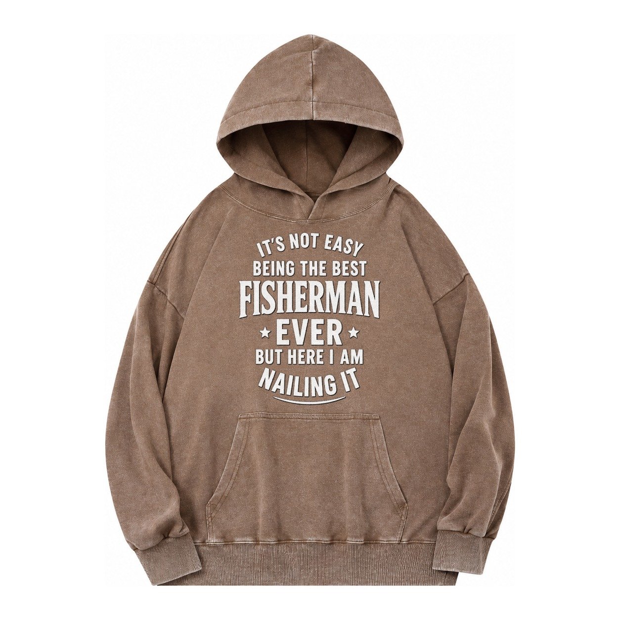 Its Not Easy Being The Best Fisherman Ever But Here I Am Nai Vintage Washed Hoodie – Brown