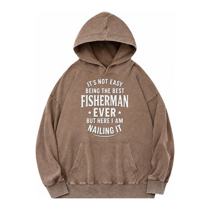 Its Not Easy Being The Best Fisherman Ever But Here I Am Nai Vintage Washed Hoodie – Brown
