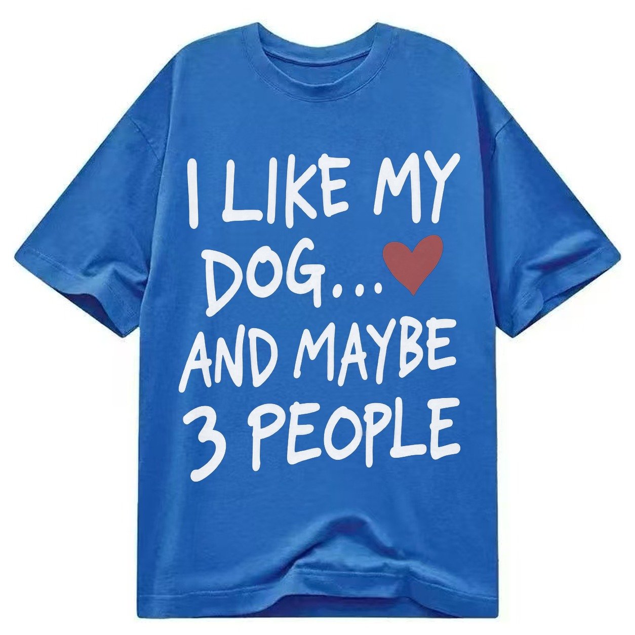 I Like My Dog And Maybe 3 People Classic T-shirt – Blue