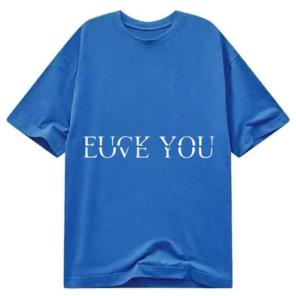 Fuck Love You Classic T-shirt – Blue