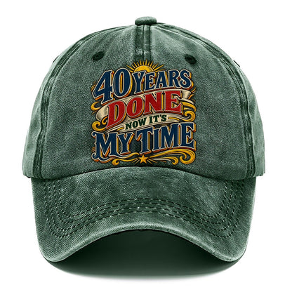 40 Years Done Now It S My Time Retired Living Classic Cap – Forest Mist