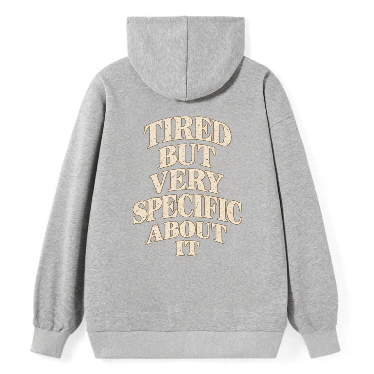 Tired But Very Specific About It Quiet Statements Classic Pullover Hoodie – Grey
