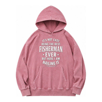 Its Not Easy Being The Best Fisherman Ever But Here I Am Nai Vintage Washed Hoodie – Dusty Rose