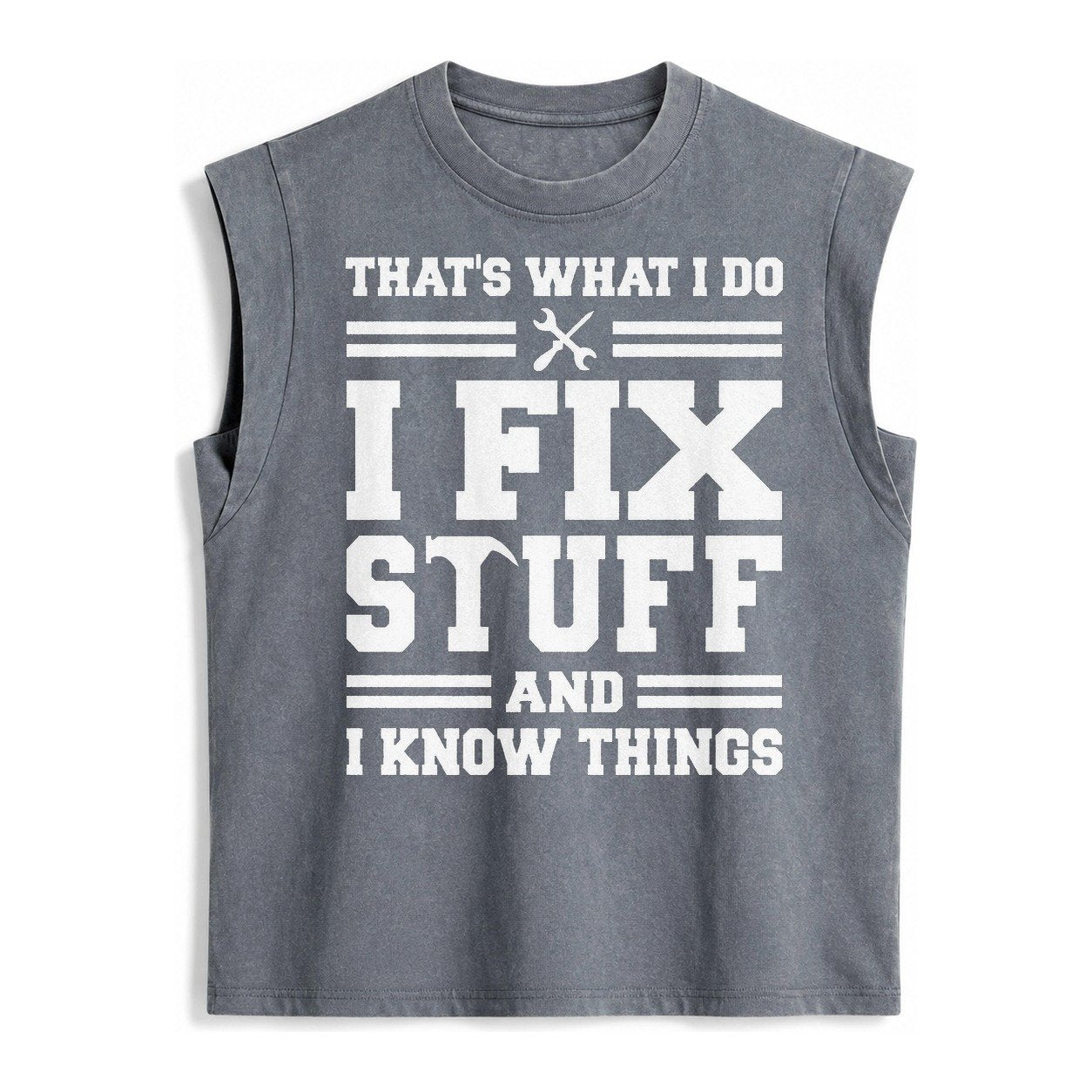 This Is What I Do I Fix Stuff And I Know Things Vintage Washed Tank – Grey