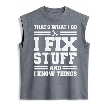 This Is What I Do I Fix Stuff And I Know Things Vintage Washed Tank – Grey