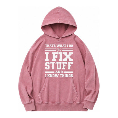 This Is What I Do I Fix Stuff And I Know Things Vintage Washed Hoodie – Dusty Rose