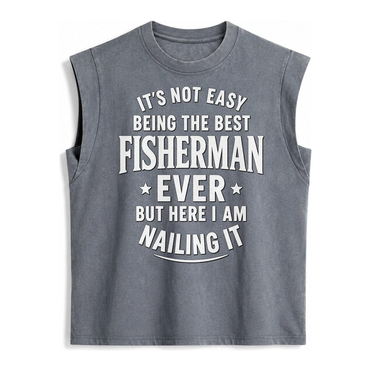 Its Not Easy Being The Best Fisherman Ever But Here I Am Nai Vintage Washed Tank – Grey
