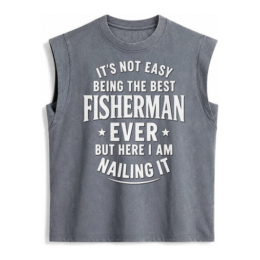 Its Not Easy Being The Best Fisherman Ever But Here I Am Nai Vintage Washed Tank – Grey