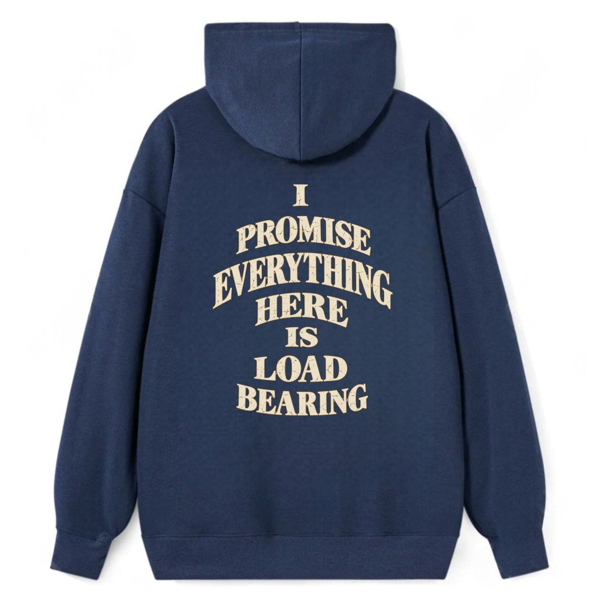 I Promise Everything Here Is Load Bearing Quiet Statements Classic Pullover Hoodie – Navy