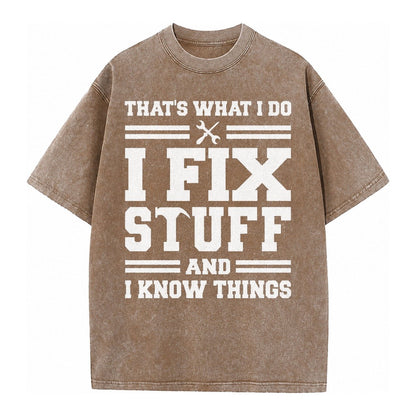 This Is What I Do I Fix Stuff And I Know Things Vintage T-shirt – Brown