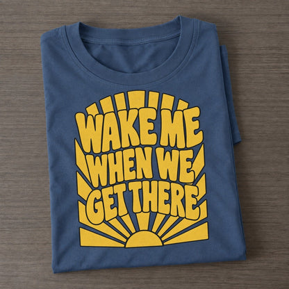 Wake Me When We Get There Sunburst Sayings Classic T-shirt – Twilight Navy