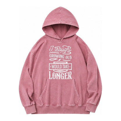 I Thought Growing Old Would Take Longer Vintage Washed Hoodie – Dusty Rose