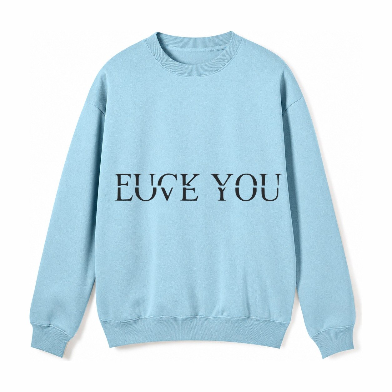 Fuck Love You Fleece Sweatshirt – Light Blue