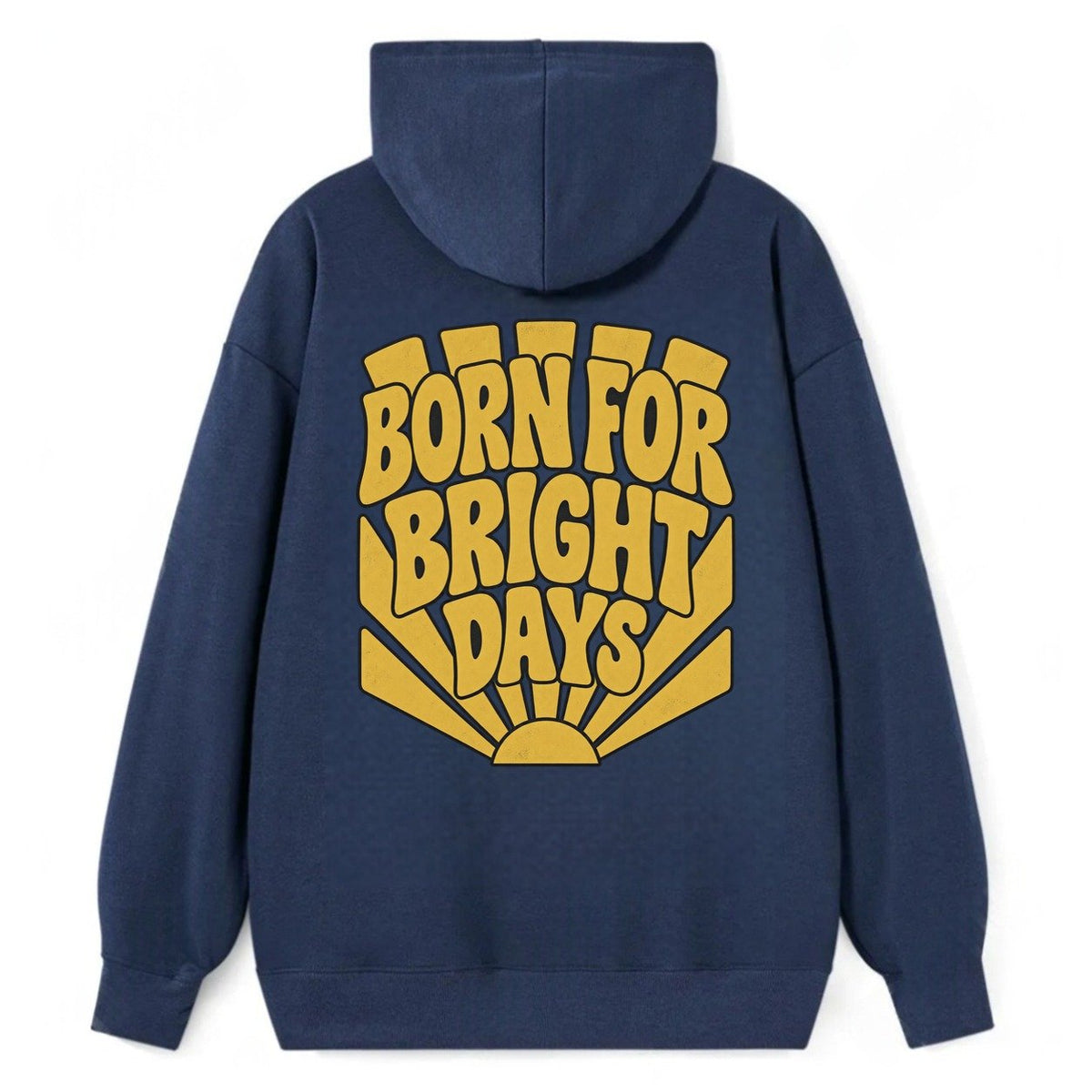 Born For Bright Days Sunburst Sayings Classic Pullover Hoodie – Navy