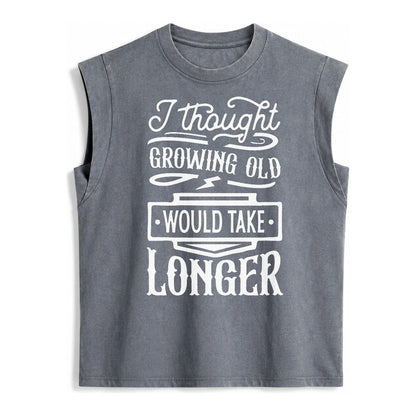 I Thought Growing Old Would Take Longer Vintage Washed Tank – Grey