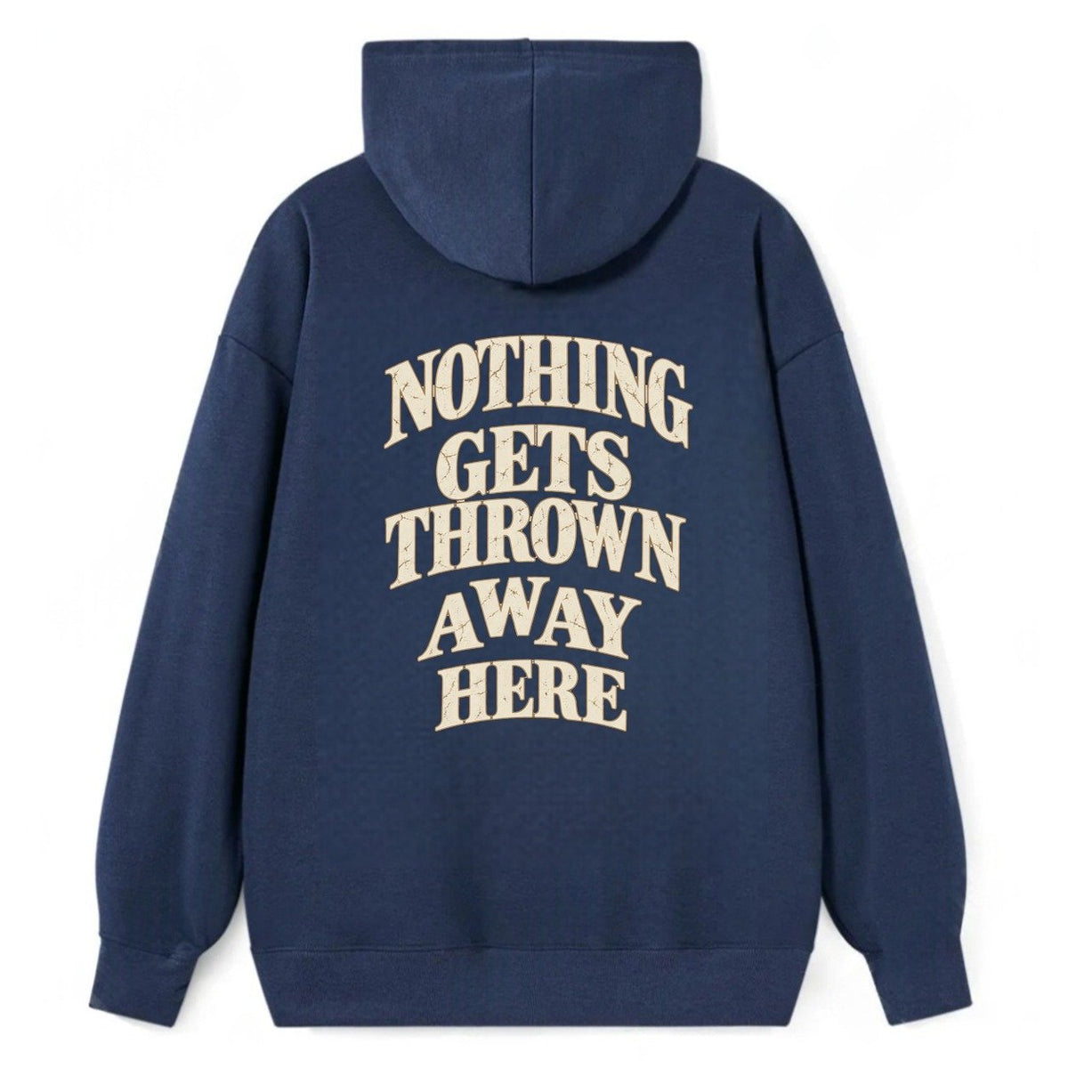 Nothing Gets Thrown Away Here Quiet Statements Classic Pullover Hoodie – Navy