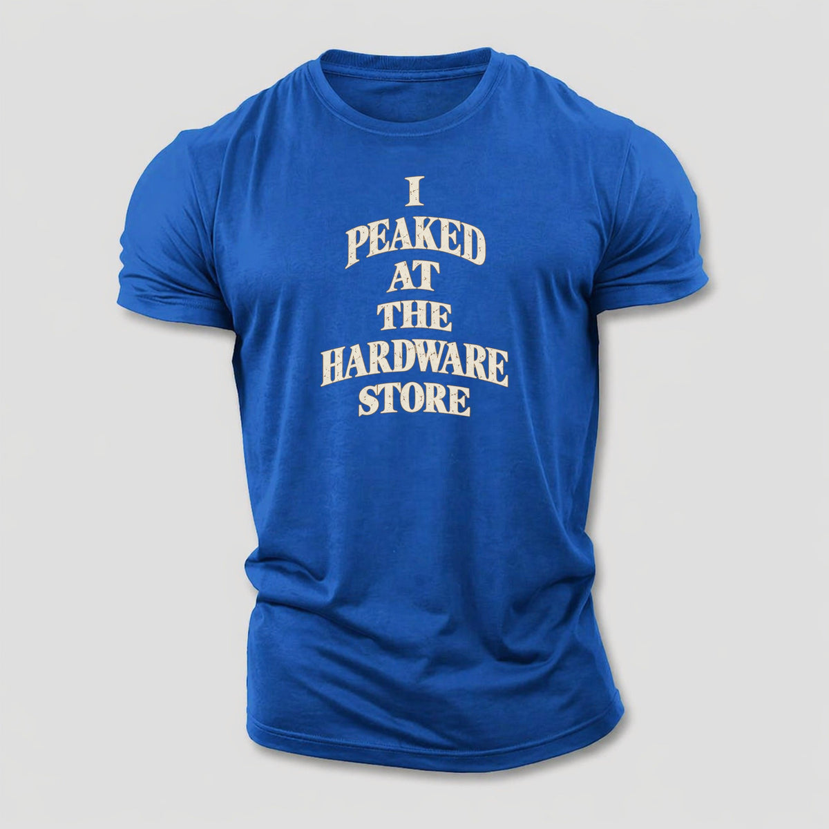 I Peaked At The Hardware Store Quiet Statements Cotton T-Shirt – Royal Blue