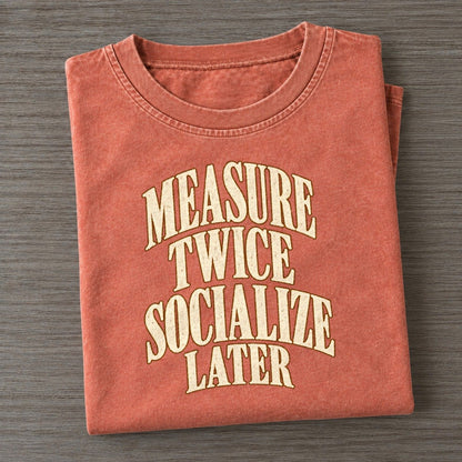 Measure Twice Socialize Later Everyday Originals Vintage T-shirt – Terracotta