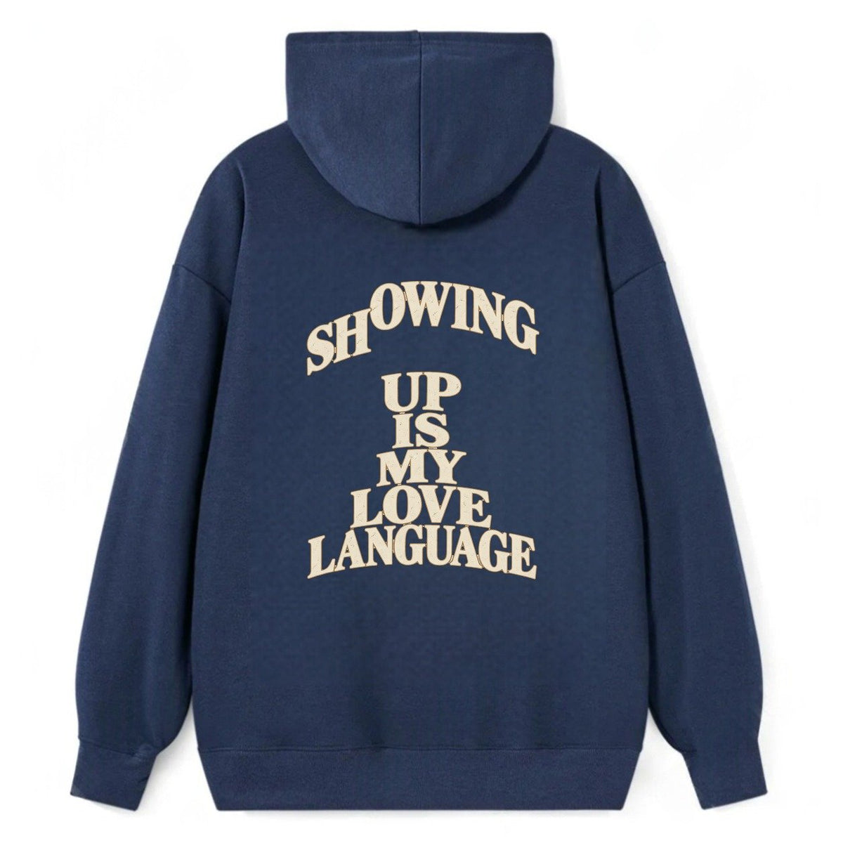 Showing Up Is My Love Language Quiet Statements Classic Pullover Hoodie – Navy