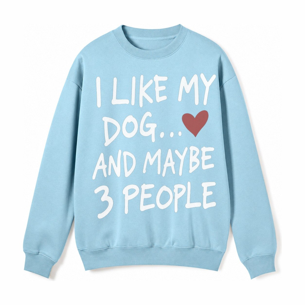 I Like My Dog And Maybe 3 People Fleece Sweatshirt – Light Blue