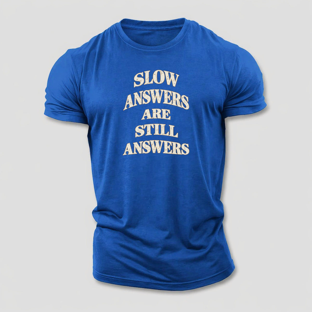 Slow Answers Are Still Answers Quiet Statements Cotton T-Shirt – Royal Blue